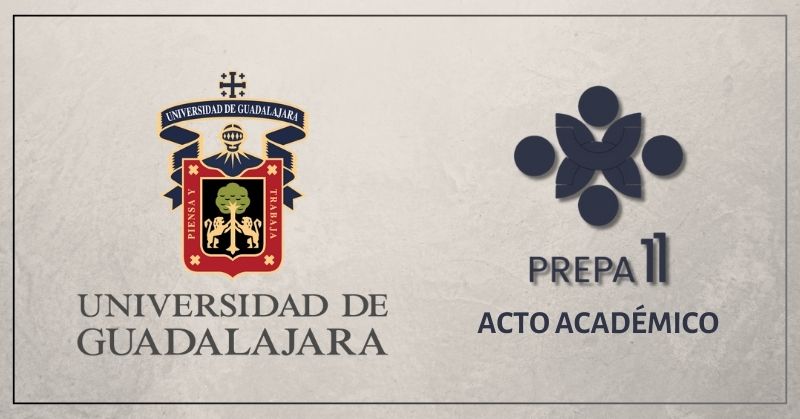ACTO ACADÉMICO UDG PREPARATORIA 11 – GENERACIÓN 2023A–2025B