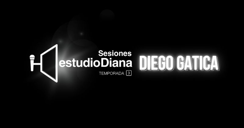 SESIONES ESTUDIO DIANA TEMPORADA 3: DIEGO GATICA